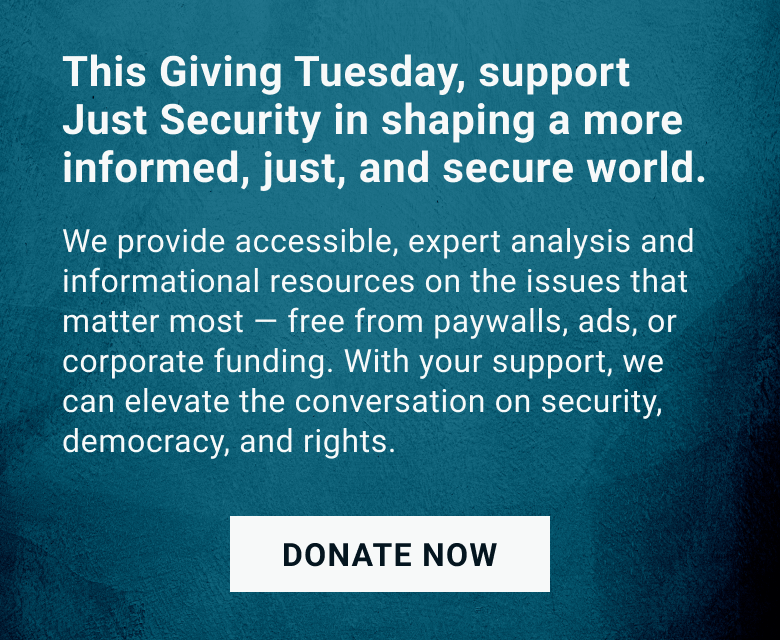 This Giving Tuesday, support Just Security in shapign a more informed, just, and secure world.