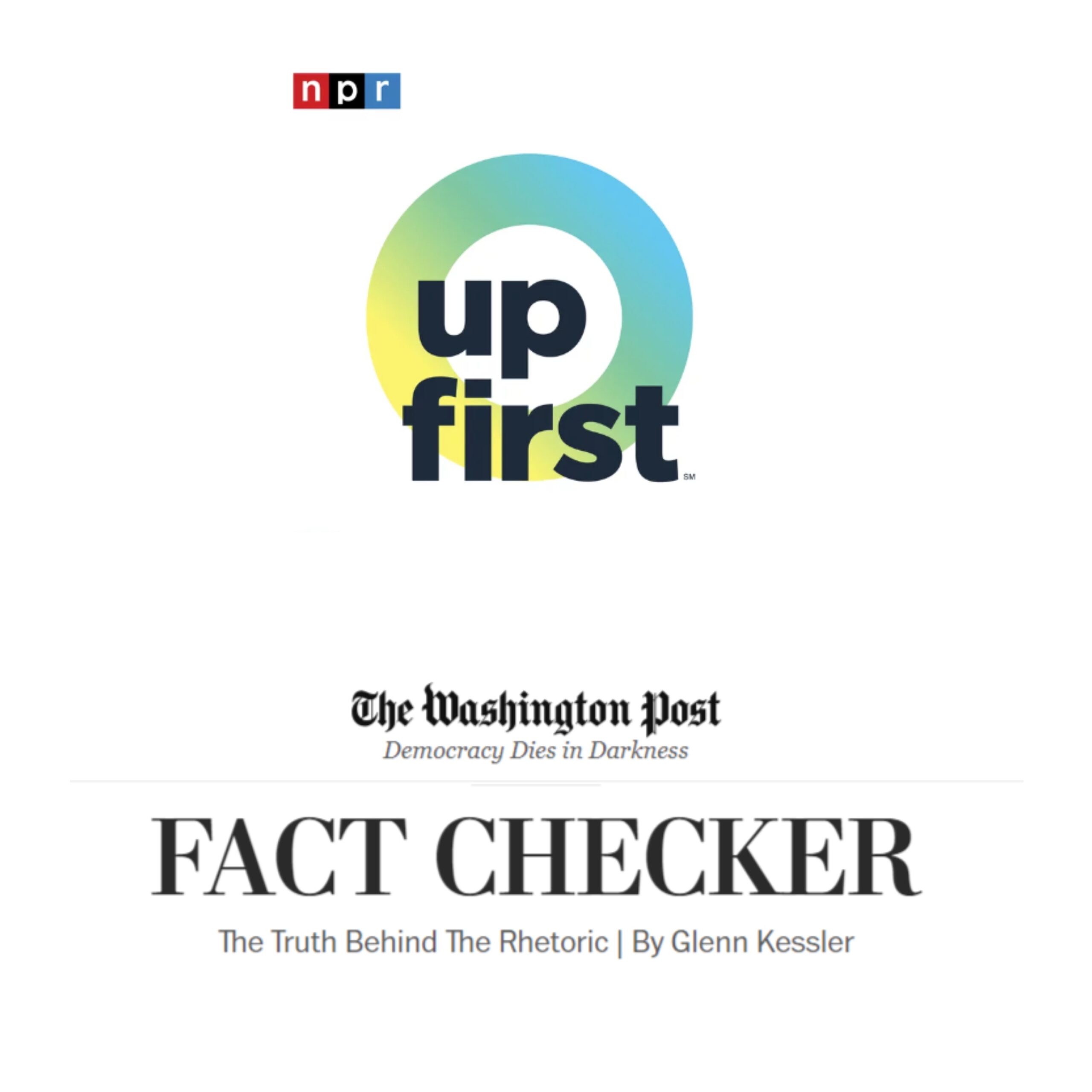 NPR Up First (top) and Washington Post Fact Checker (bottom) logos